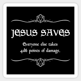 Jesus Saves. Everyone Else Takes 4d6 Points of Damage. Sticker